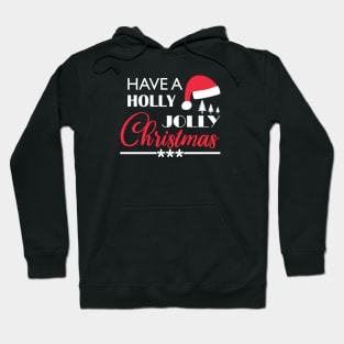 Have A Holly Jolly Christmas - Merry Christmas Gift Hoodie